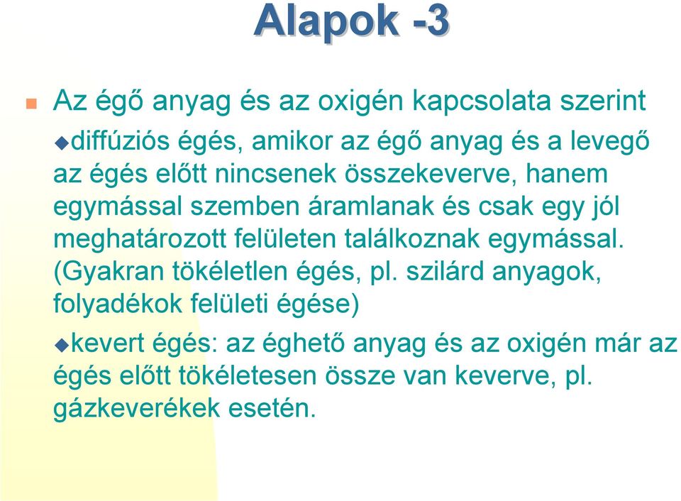 nincsenek összekeverve, hanem egymással szemben áramlanak és csak egy jól meghatározott felületen