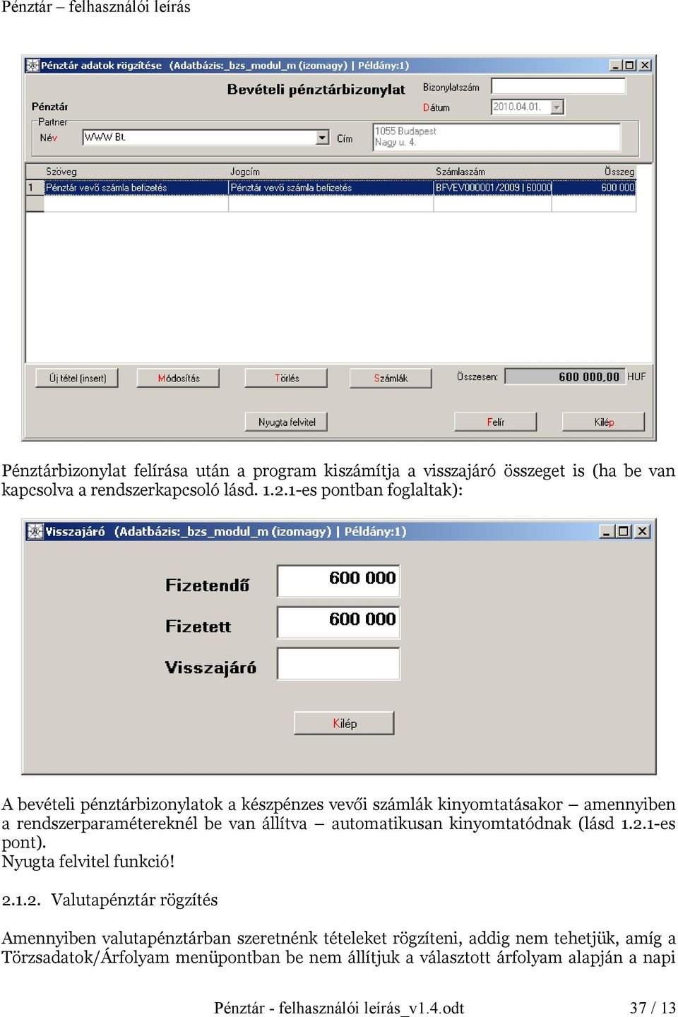 automatikusan kinyomtatódnak (lásd 1.2.