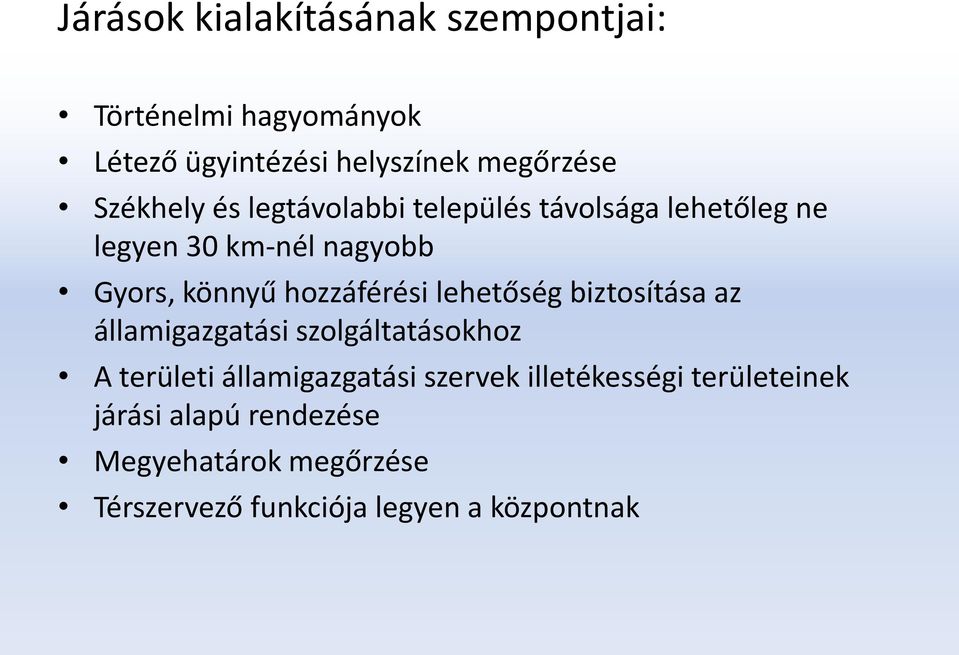 hozzáférési lehetőség biztosítása az államigazgatási szolgáltatásokhoz A területi államigazgatási