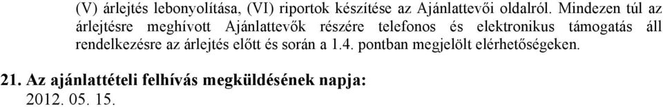 elektronikus támogatás áll rendelkezésre az árlejtés előtt és során a 1.4.