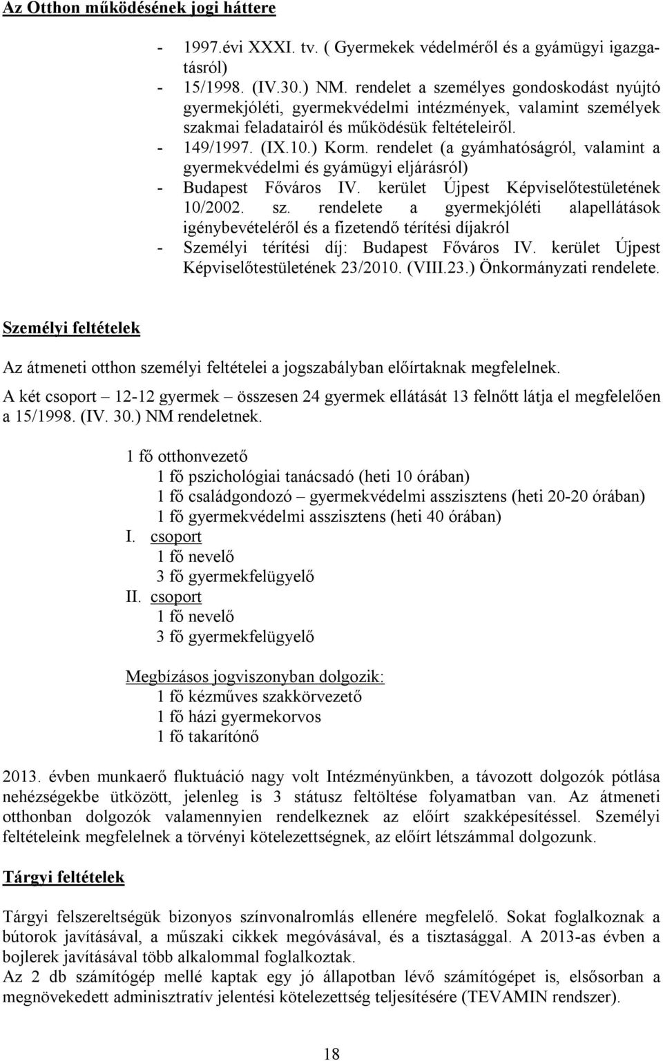 rendelet (a gyámhatóságról, valamint a gyermekvédelmi és gyámügyi eljárásról) - Budapest Főváros IV. kerület Újpest Képviselőtestületének 10/2002. sz.