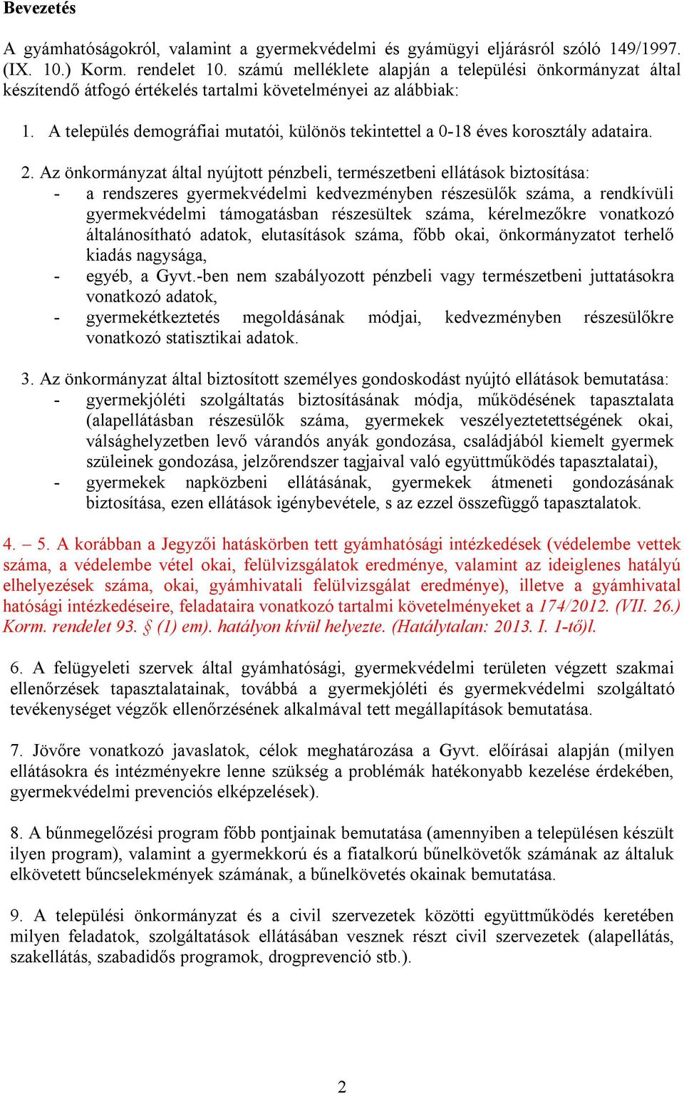 A település demográfiai mutatói, különös tekintettel a 0-18 éves korosztály adataira. 2.