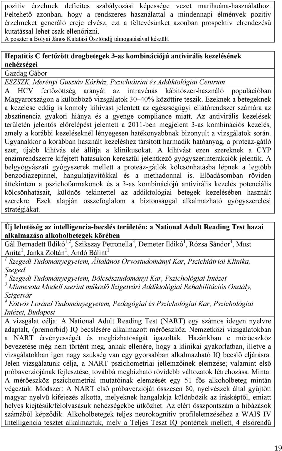 A poszter a Bolyai János Kutatási Ösztöndíj támogatásával készült.