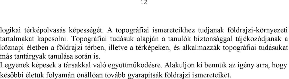 térképeken, és alkalmazzák topográfiai tudásukat más tantárgyak tanulása során is.