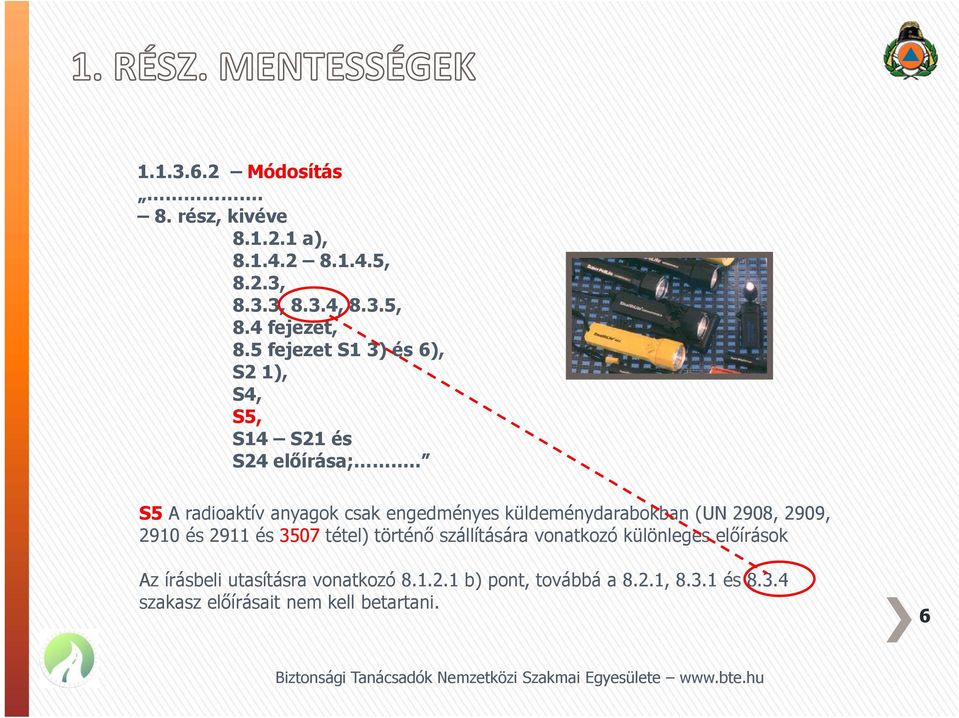 . S5 A radioaktív anyagok csak engedményes küldeménydarabokban (UN 2908, 2909, 2910 és 2911 és 3507 tétel)