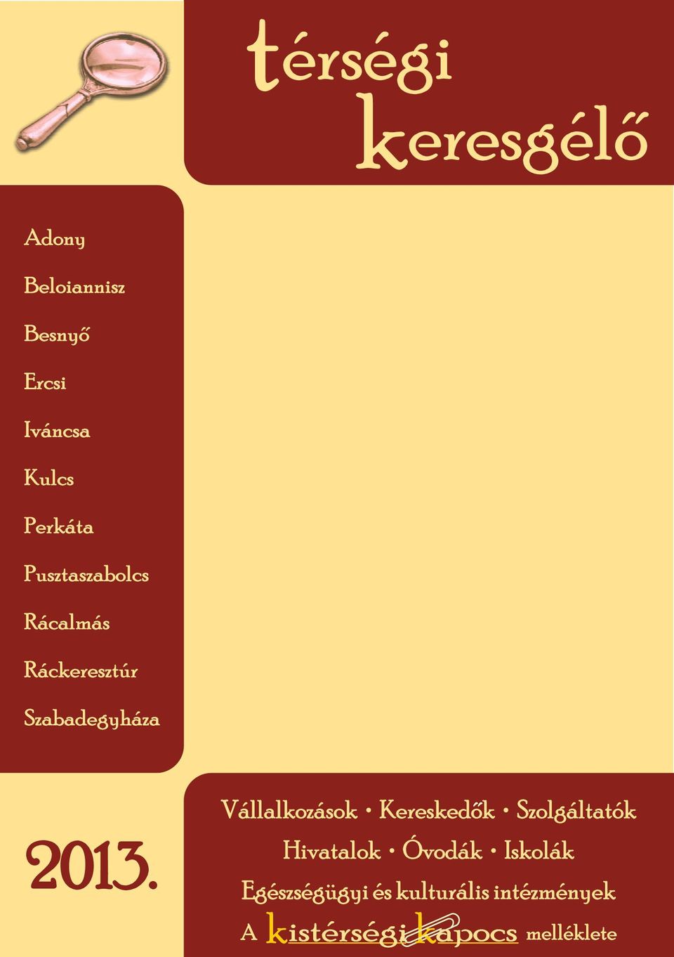 Vállalkozások Kereskedok Szolgáltatók Hivatalok Óvodák Iskolák