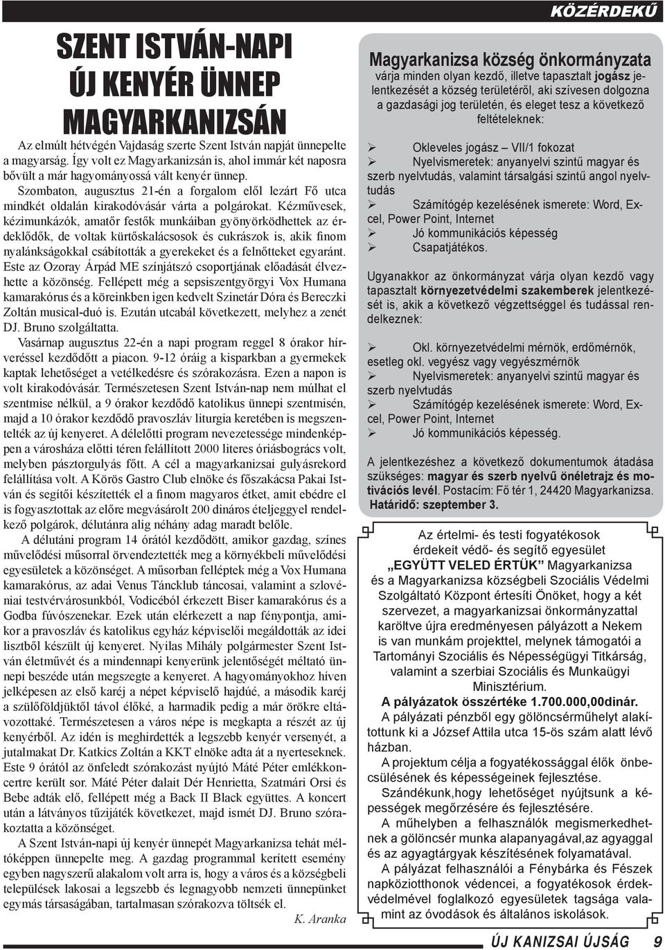 Szombaton, augusztus 21-én a forgalom elől lezárt Fő utca mindkét oldalán kirakodóvásár várta a polgárokat.