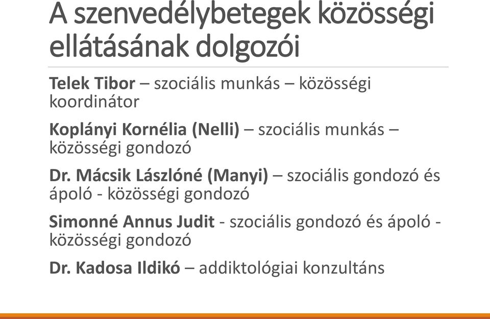 Mácsik Lászlóné (Manyi) szociális gondozó és ápoló - közösségi gondozó Simonné Annus