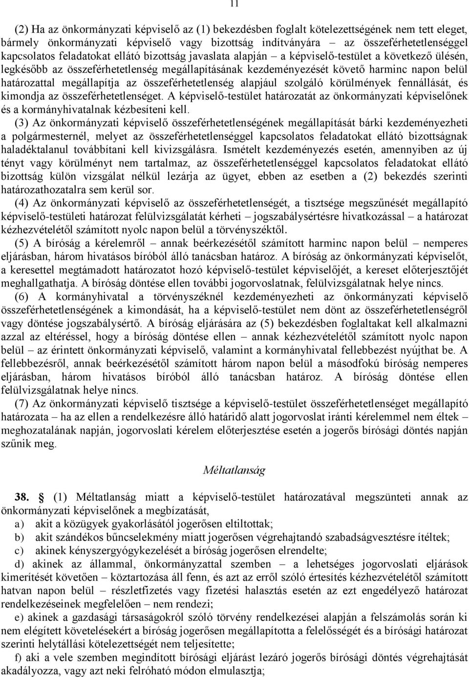 megállapítja az összeférhetetlenség alapjául szolgáló körülmények fennállását, és kimondja az összeférhetetlenséget.