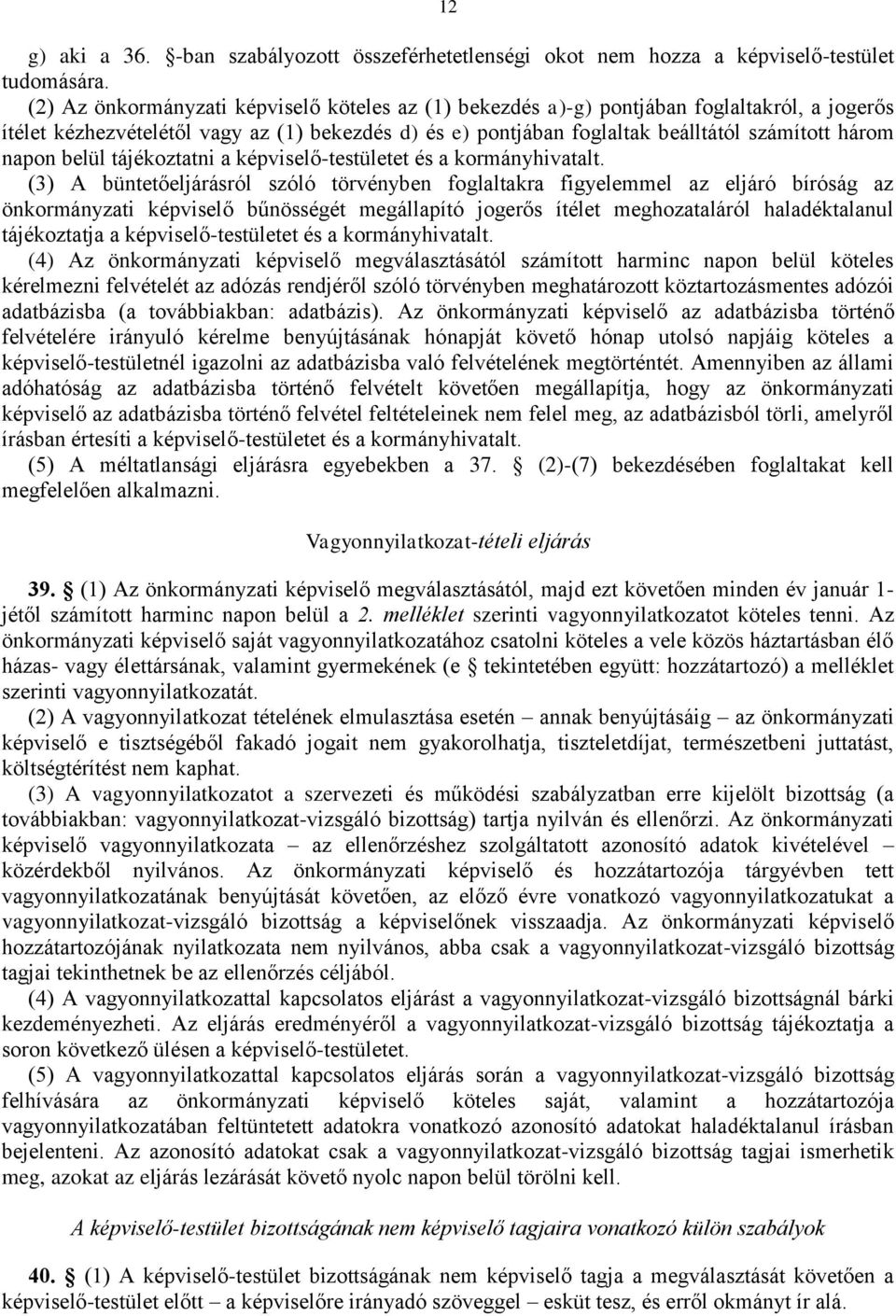 napon belül tájékoztatni a képviselő-testületet és a kormányhivatalt.