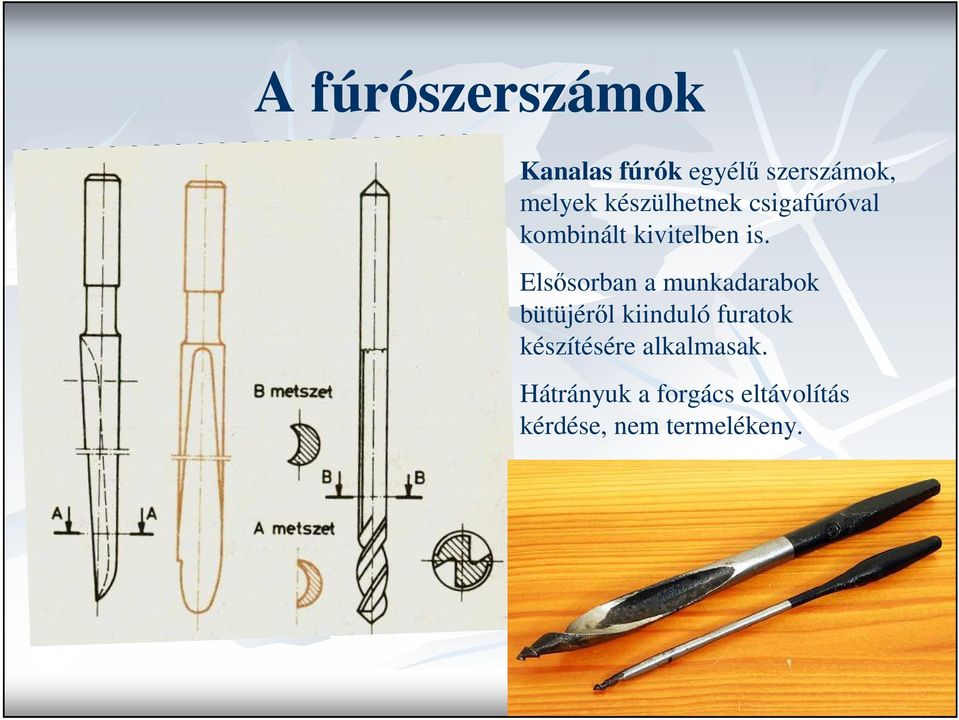 Elsısorban a munkadarabok bütüjérıl kiinduló furatok