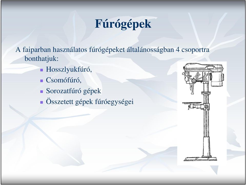 bonthatjuk: Hosszlyukfúró, Csomófúró,