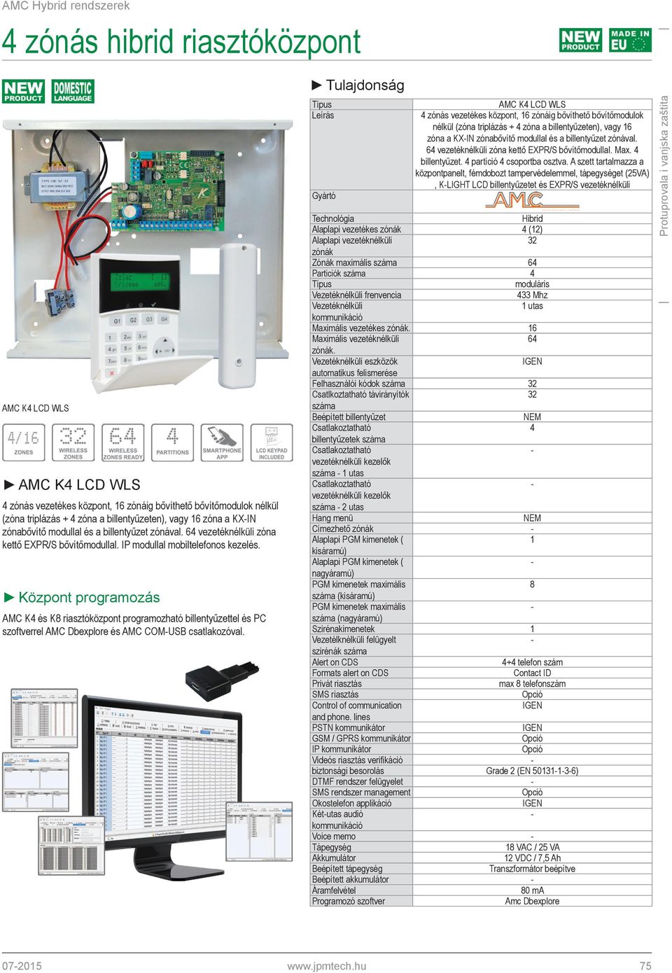 Központ programozás AMC K4 és K8 riasztóközpont programozható billentyűzettel és PC szoftverrel AMC Dbexplore és AMC COMUSB csatlakozóval.