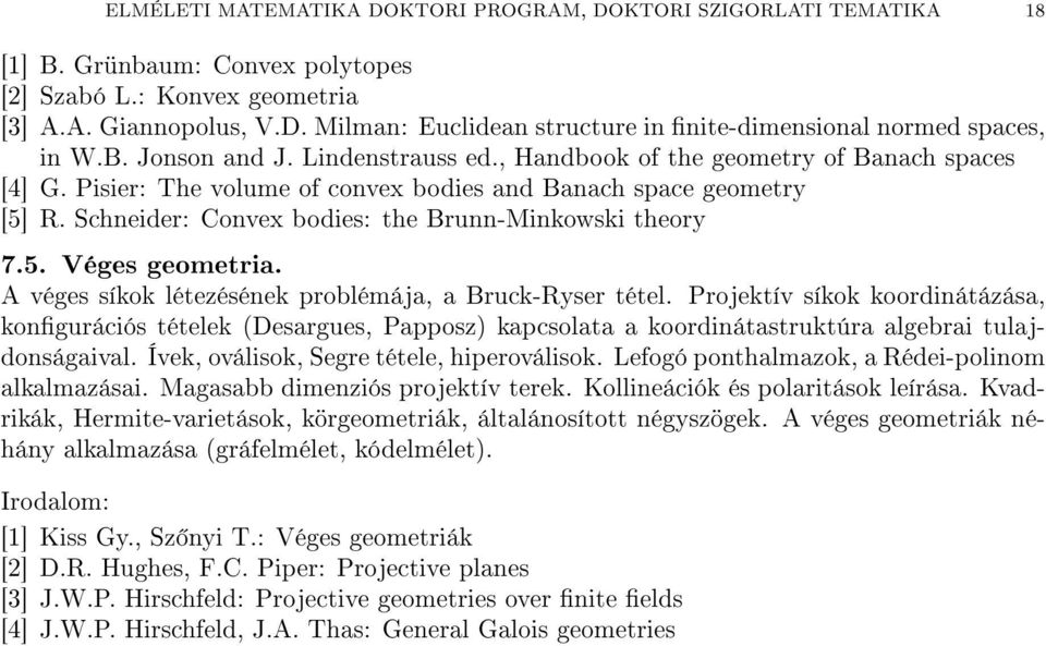 Schneider: Convex bodies: the Brunn-Minkowski theory 7.5. Véges geometria. A véges síkok létezésének problémája, a Bruck-Ryser tétel.