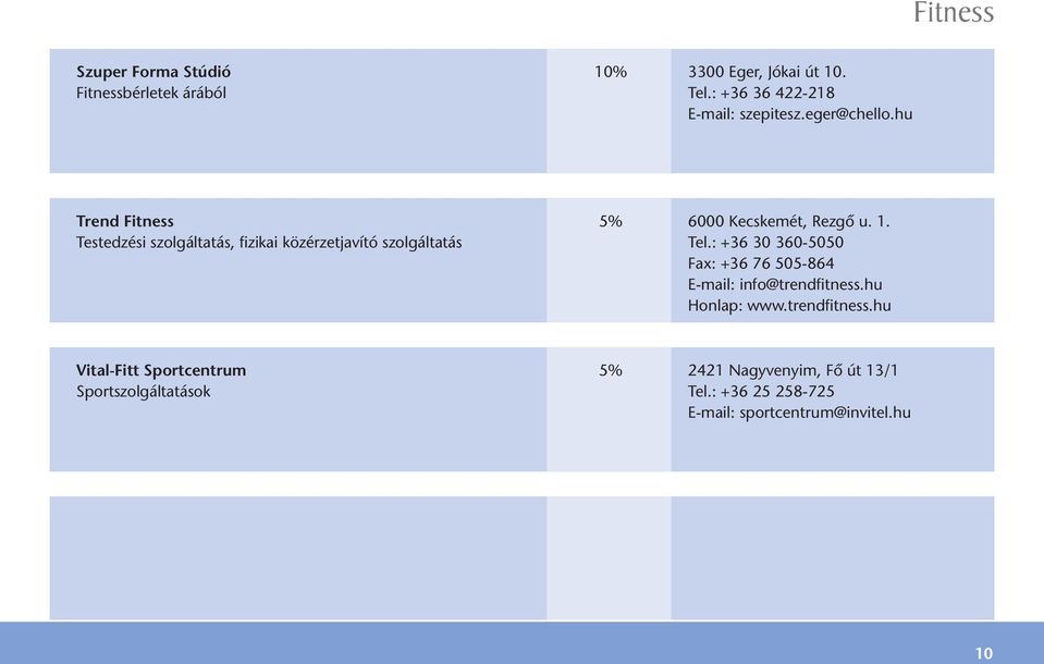 Testedzési szolgáltatás, fizikai közérzetjavító szolgáltatás Tel.