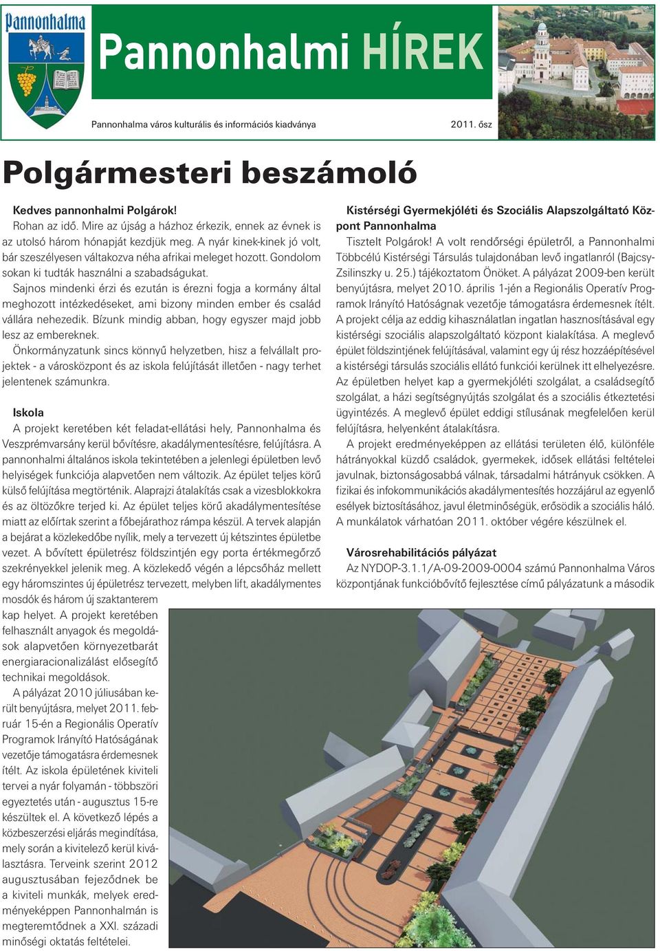 Gondolom sokan ki tudták használni a szabadságukat. Sajnos mindenki érzi és ezután is érezni fogja a kormány által meghozott intézkedéseket, ami bizony minden ember és család vállára nehezedik.