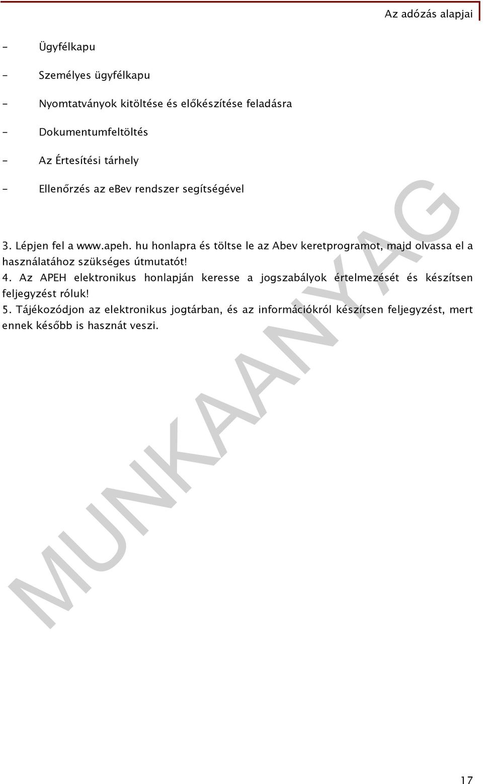 hu honlapra és töltse le az Abev keretprogramot, majd olvassa el a használatához szükséges útmutatót! 4.