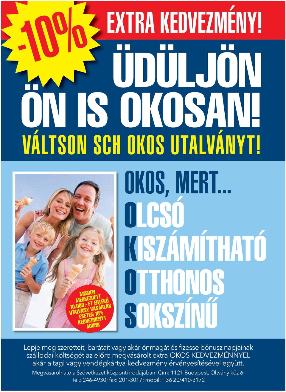 önmagát és fizesse bónusz napjainak szállodai költségét az előre megvásárolt extra OKOS KEDVEZMÉNNYEL akár a tagi vagy vendégkártya