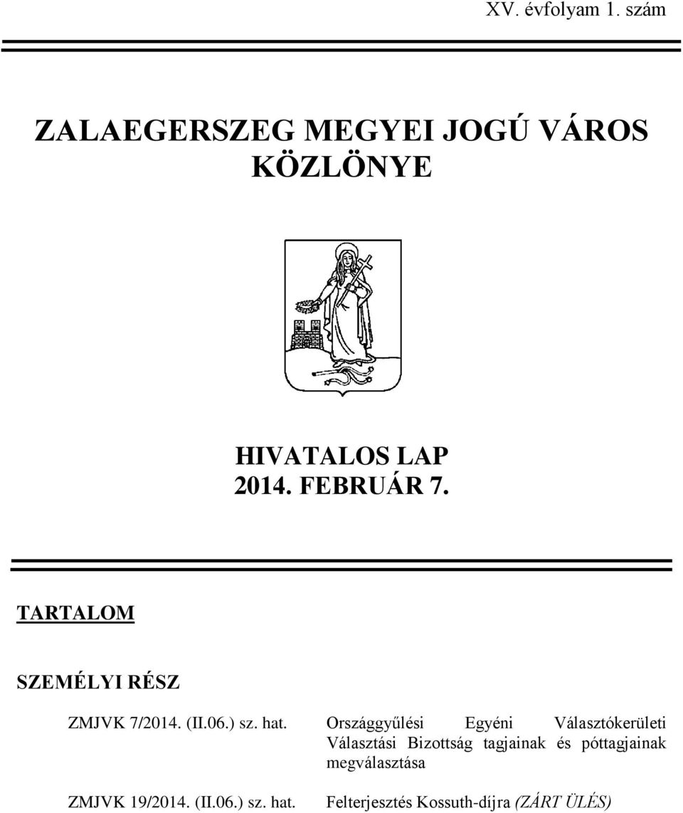 TARTALOM SZEMÉLYI RÉSZ ZMJVK 7/2014. (II.06.) sz. hat.
