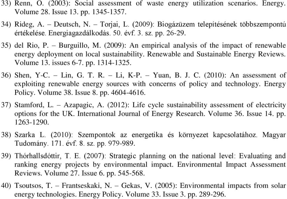 (2009): An empirical analysis of the impact of renewable energy deployment on local sustainability. Renewable and Sustainable Energy Reviews. Volume 13. issues 6-7. pp. 1314-1325. 36) Shen, Y-C.