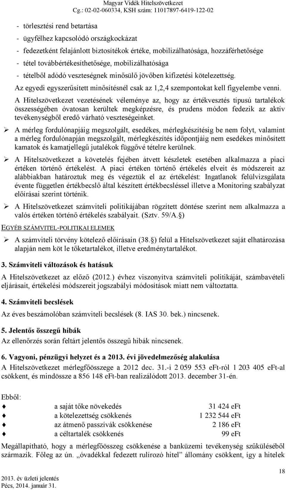 Az egyedi egyszerűsített minősítésnél csak az 1,2,4 szempontokat kell figyelembe venni.