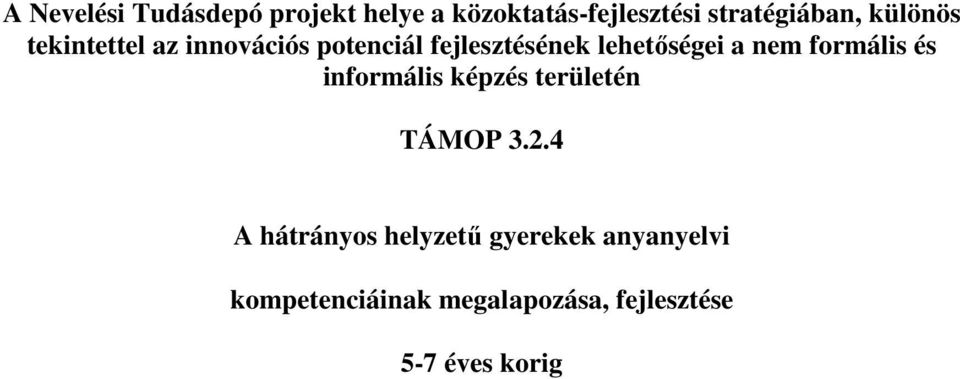 nem formális és informális képzés területén TÁMOP 3.2.