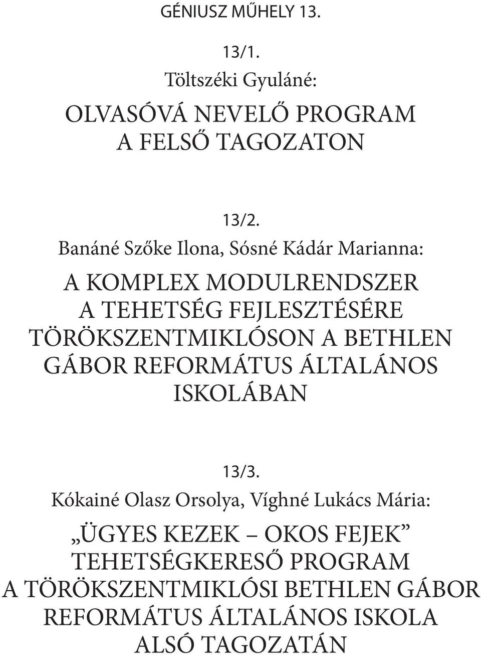 TÖRÖKSZENTMIKLÓSON A BETHLEN GÁBOR REFORMÁTUS ÁLTALÁNOS ISKOLÁBAN 13/3.