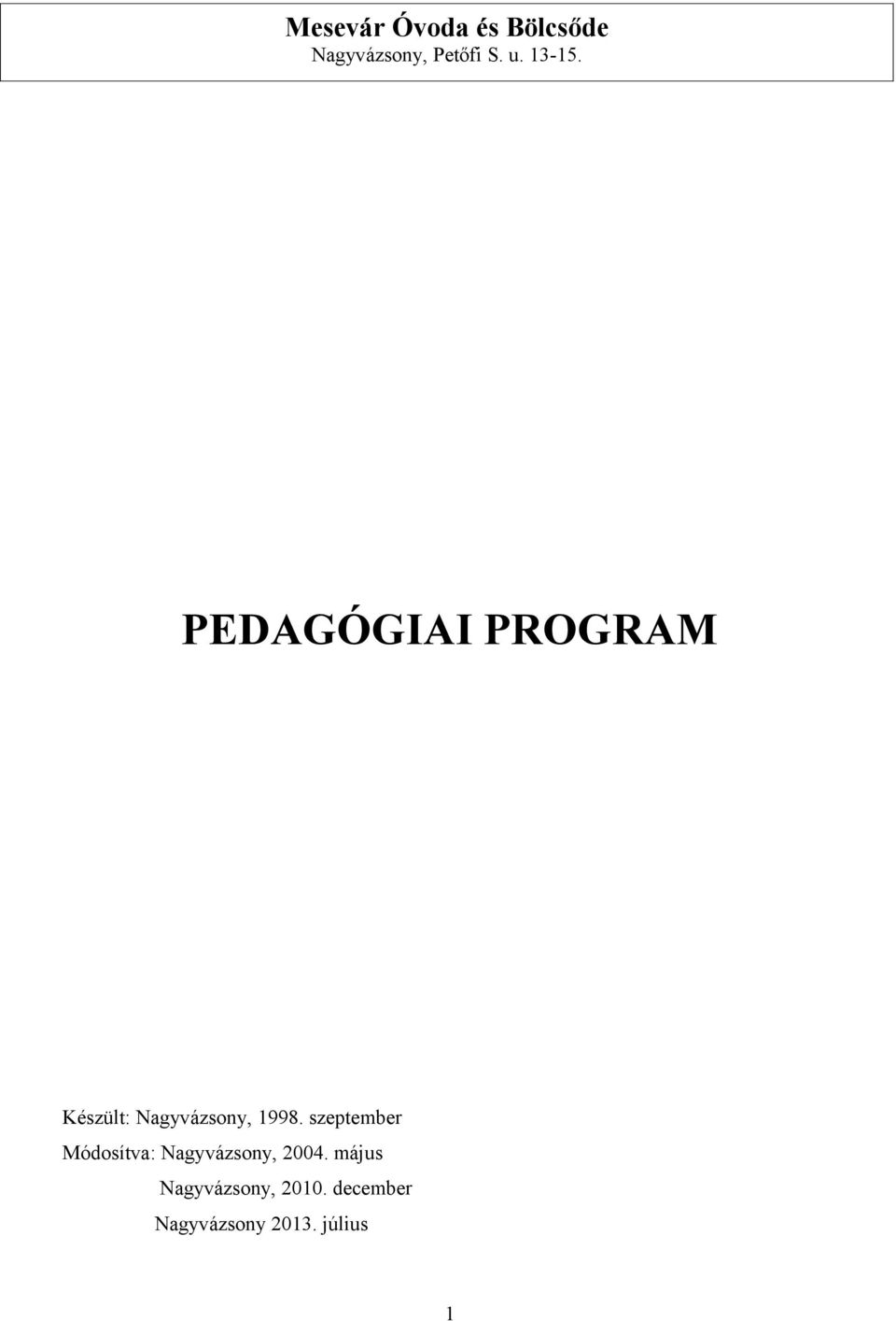 PEDAGÓGIAI PROGRAM Készült: Nagyvázsony, 1998.