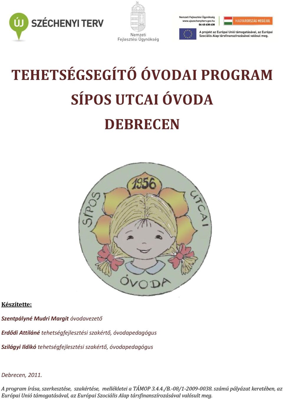 óvodapedagógus Debrecen, 2011. A program írása, szerkesztése, szakértése, mellékletei a TÁMOP 3.4.4./B.