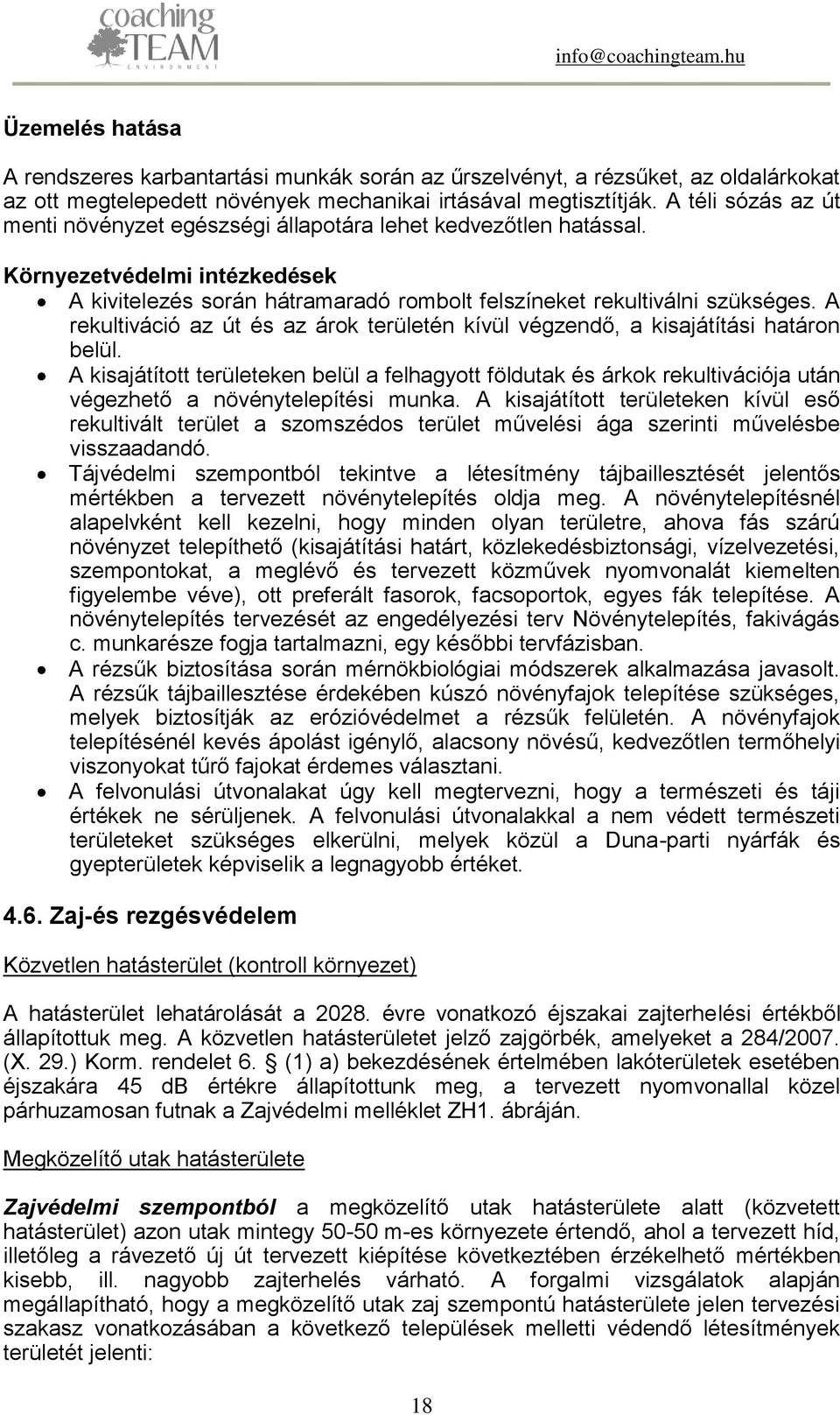 A rekultiváció az út és az árok területén kívül végzendő, a kisajátítási határon belül.