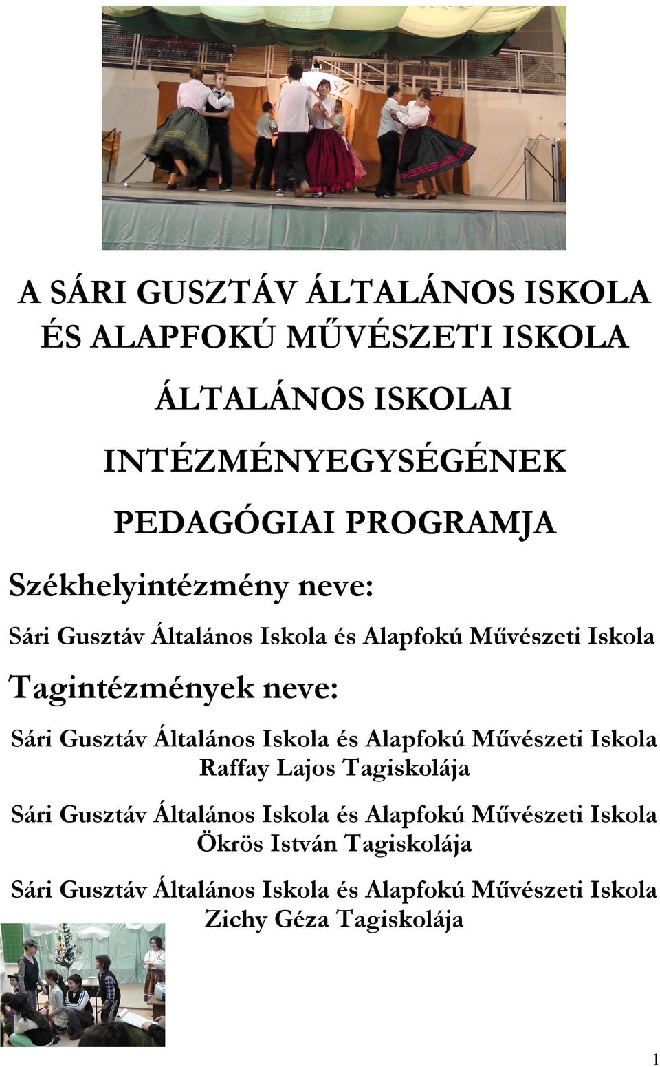 Gusztáv Általános Iskola és Alapfokú Művészeti Iskola Raffay Lajos Tagiskolája Sári Gusztáv Általános Iskola és