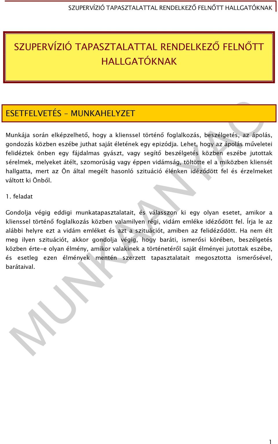 Lehet, hogy az ápolás műveletei felidéztek önben egy fájdalmas gyászt, vagy segítő beszélgetés közben eszébe jutottak sérelmek, melyeket átélt, szomorúság vagy éppen vidámság, töltötte el a miközben