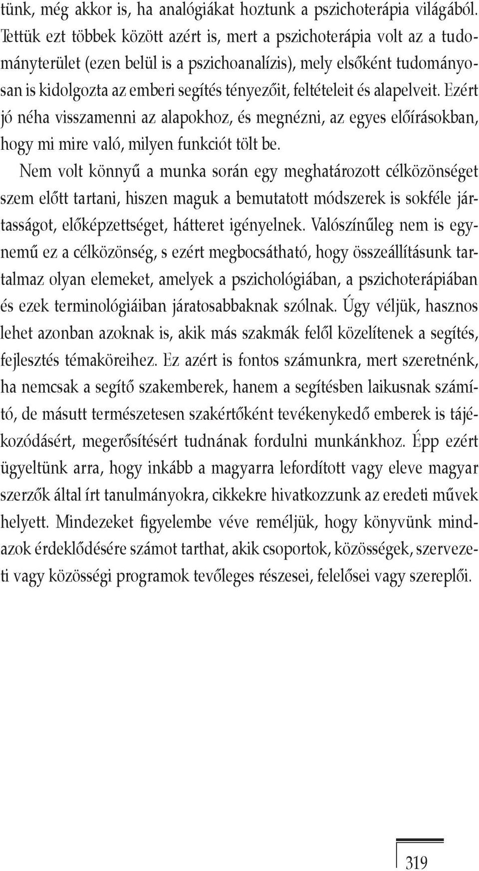 és alapelveit. Ezért jó néha visszamenni az alapokhoz, és megnézni, az egyes előírásokban, hogy mi mire való, milyen funkciót tölt be.