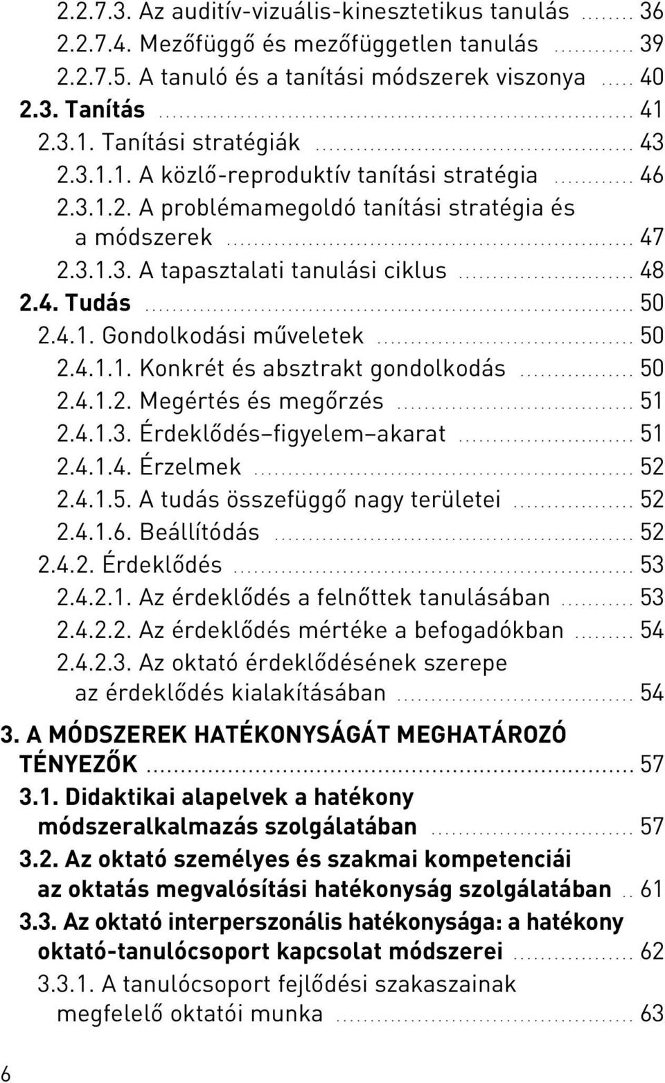 ........................................................... 47 2.3.1.3. A tapasztalati tanulási ciklus.......................... 48 2.4. Tudás........................................................................ 50 2.