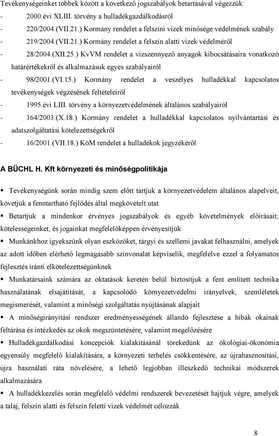 ) KvVM rendelet a vízszennyező anyagok kibocsátásaira vonatkozó határértékekről és alkalmazásuk egyes szabályairól - 98/2001.(VI.15.