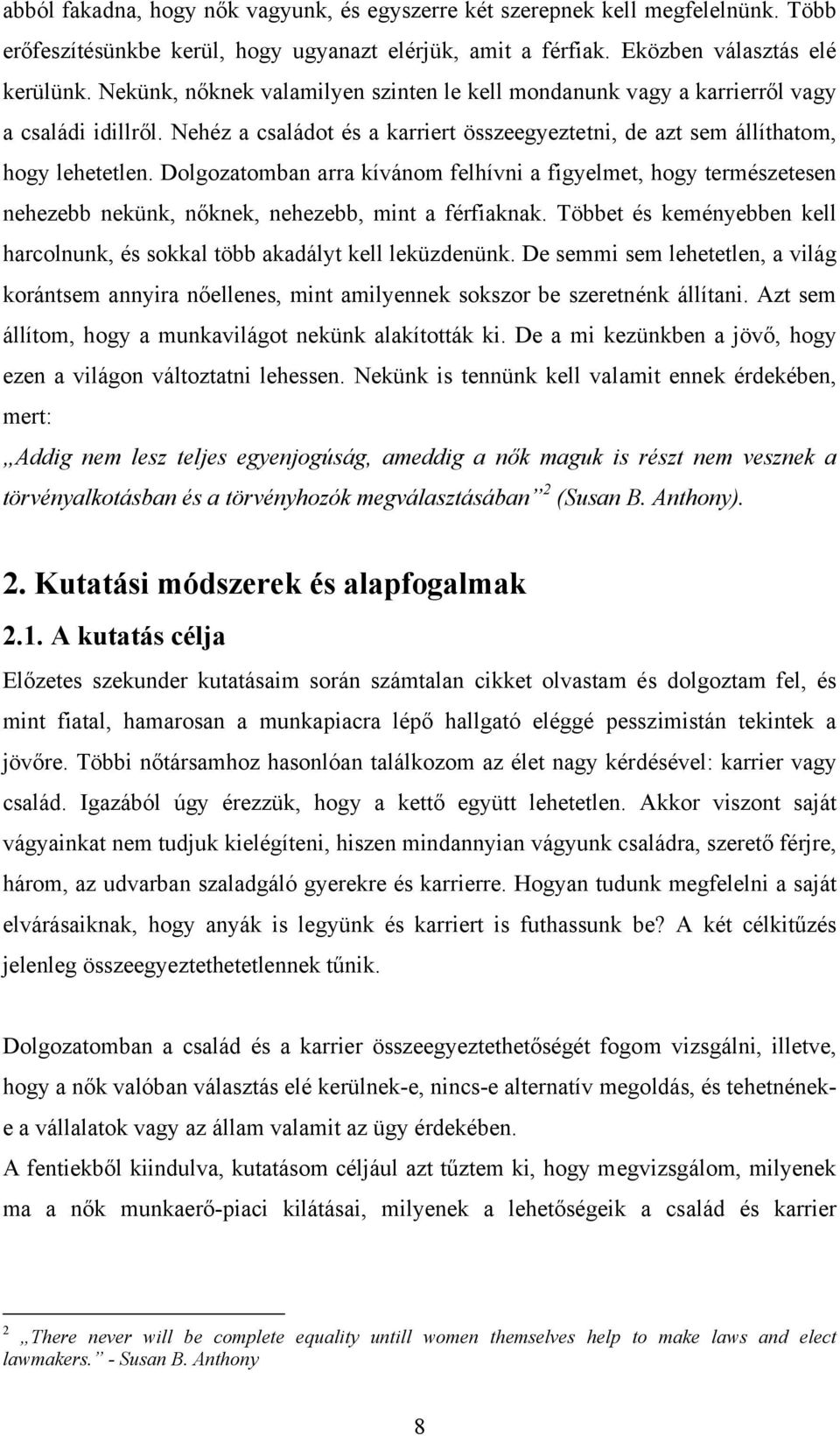 Dolgozatomban arra kívánom felhívni a figyelmet, hogy természetesen nehezebb nekünk, nőknek, nehezebb, mint a férfiaknak.