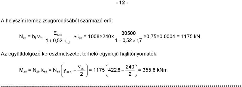 egyidejű hajlítónyomaték: v átl 40 M zs N zs k zs N zs y i 0.