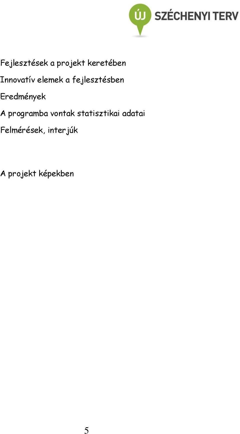 Eredmények A programba vontak