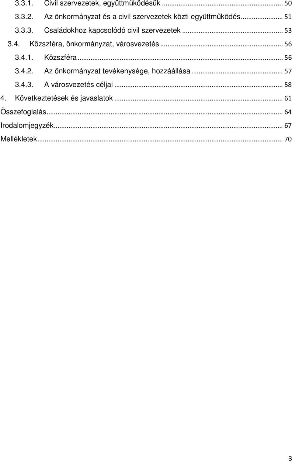 .. 53 3.4. Közszféra, önkormányzat, városvezetés... 56 3.4.1. Közszféra... 56 3.4.2.