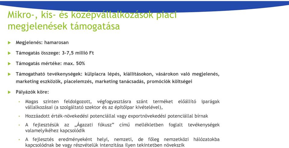 feldolgozott, végfogyasztásra szánt terméket előállító iparágak vállalkozásai (a szolgáltató szektor és az építőipar kivételével), Hozzáadott érték-növekedési potenciállal vagy exportnövekedési