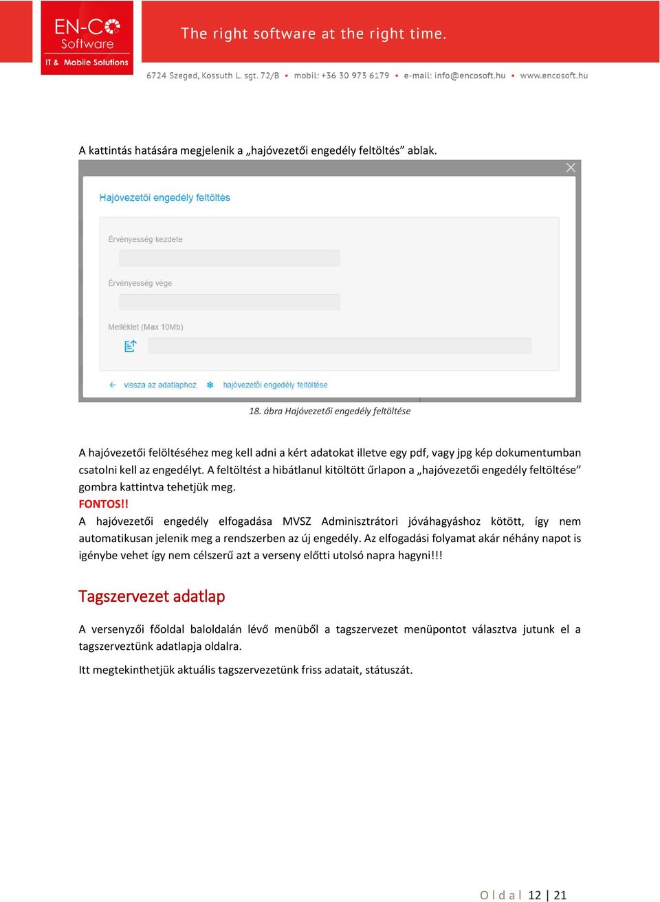 A feltöltést a hibátlanul kitöltött űrlapon a hajóvezetői engedély feltöltése gombra kattintva tehetjük meg. FONTOS!