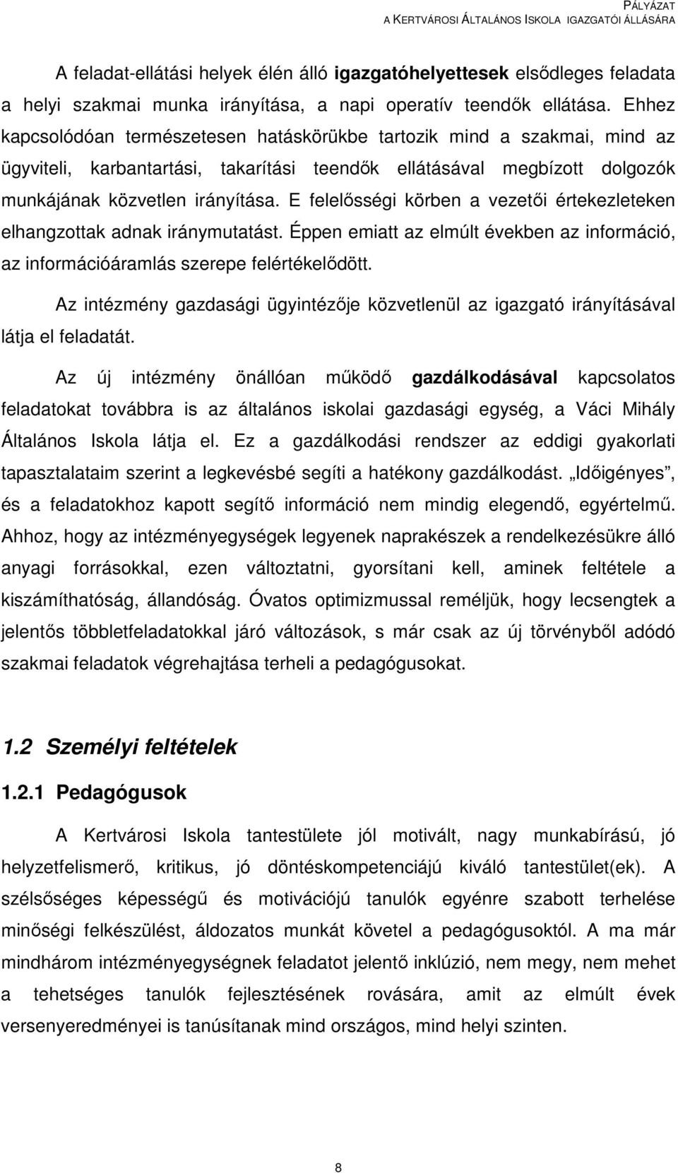 E felelősségi körben a vezetői értekezleteken elhangzottak adnak iránymutatást. Éppen emiatt az elmúlt években az információ, az információáramlás szerepe felértékelődött.