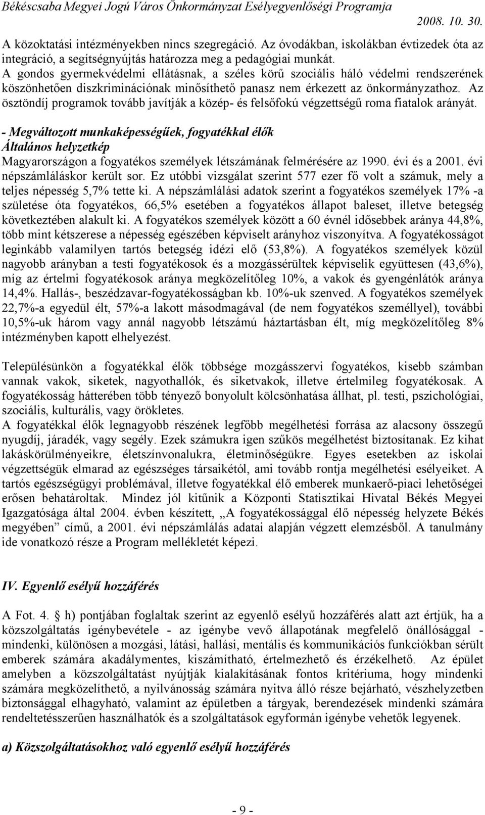 Az ösztöndíj programok tovább javítják a közép- és felsőfokú végzettségű roma fiatalok arányát.