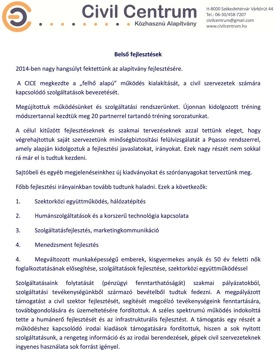 Újonnan kidolgozott tréning módszertannal kezdtük meg 20 partnerrel tartandó tréning sorozatunkat.