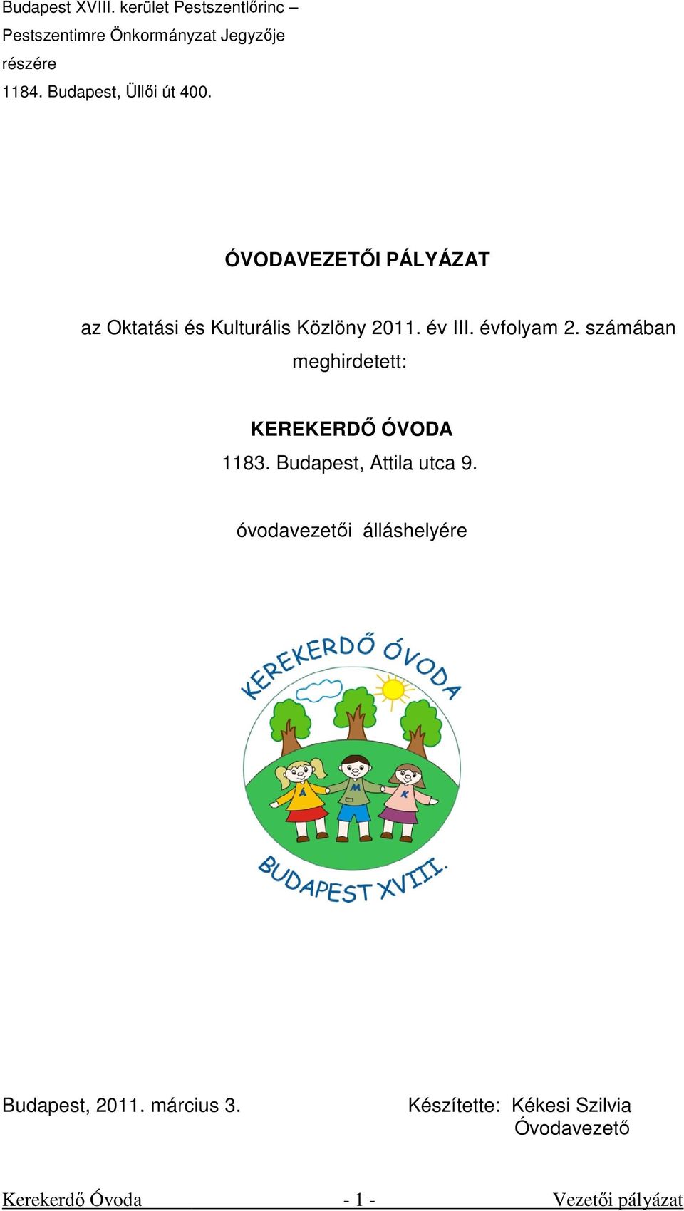 évfolyam 2. számában meghirdetett: KEREKERDŐ ÓVODA 1183. Budapest, Attila utca 9.