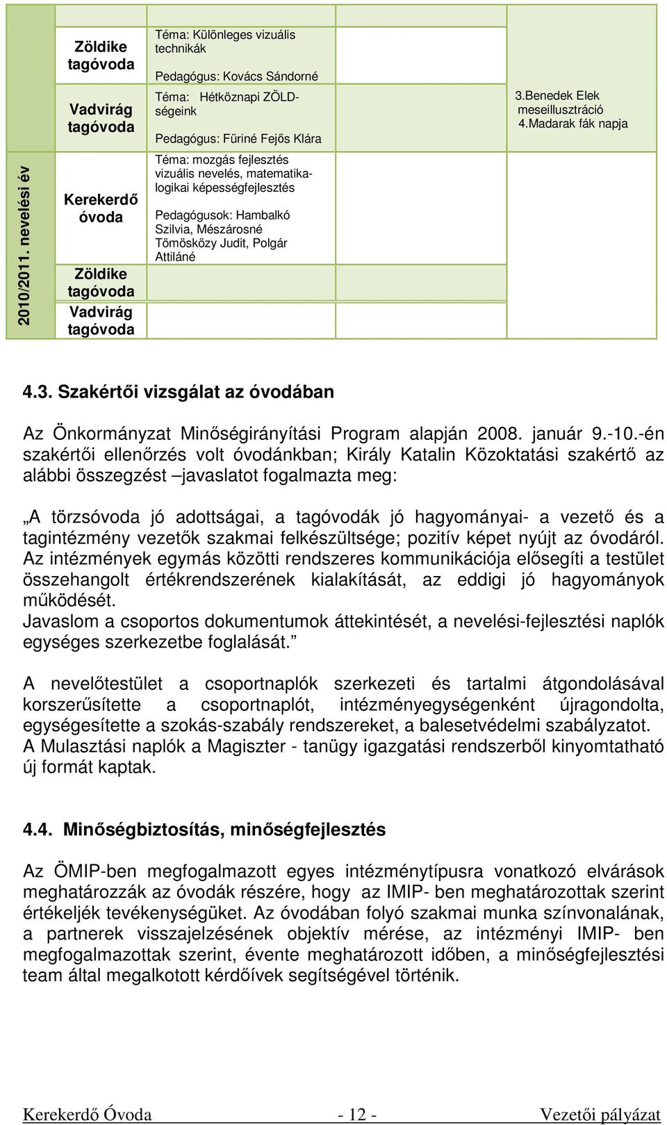 matematikalogikai képességfejlesztés Pedagógusok: Hambalkó Szilvia, Mészárosné Tömösközy Judit, Polgár Attiláné 3.