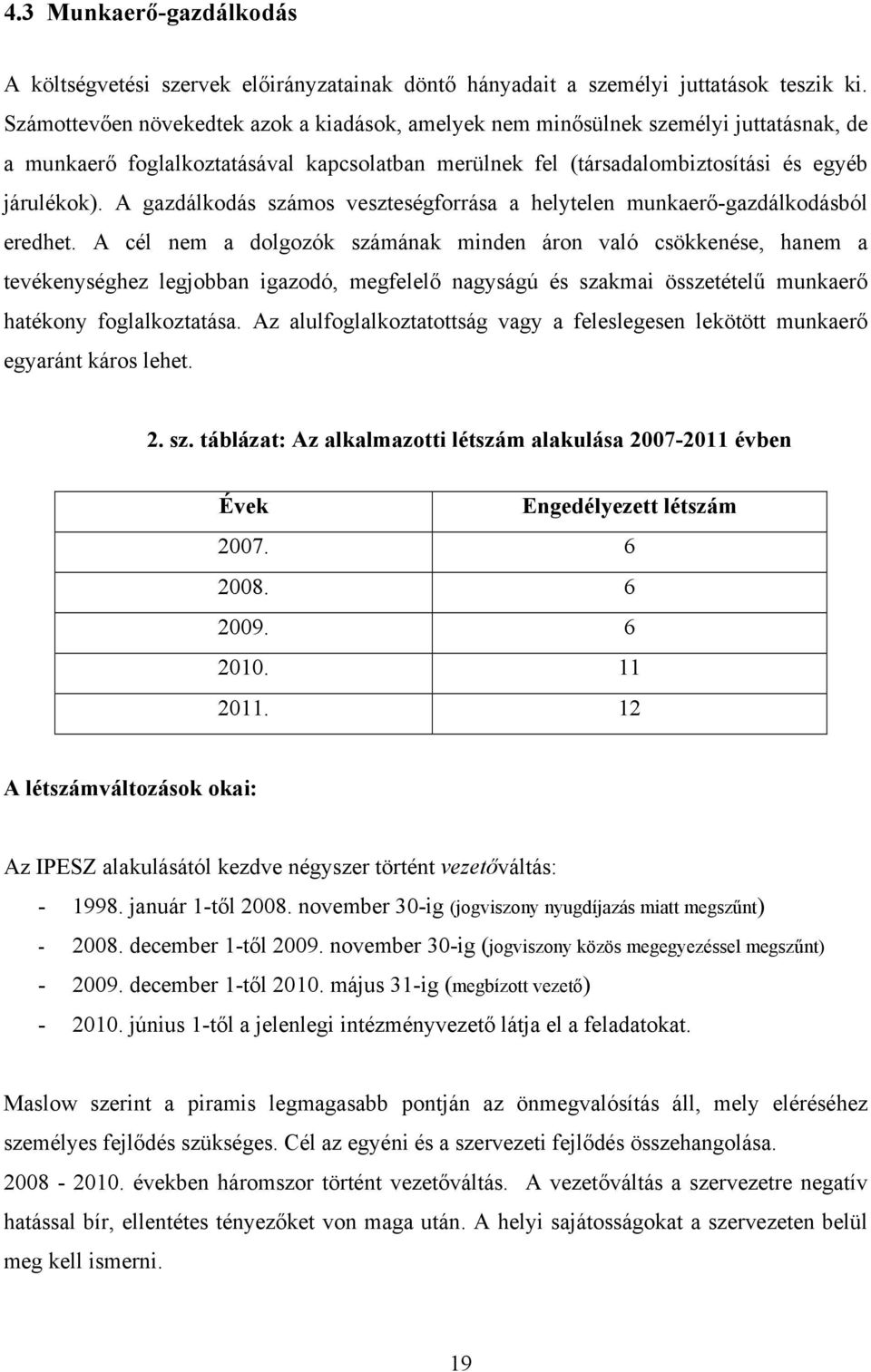 A gazdálkodás számos veszteségforrása a helytelen munkaerő-gazdálkodásból eredhet.