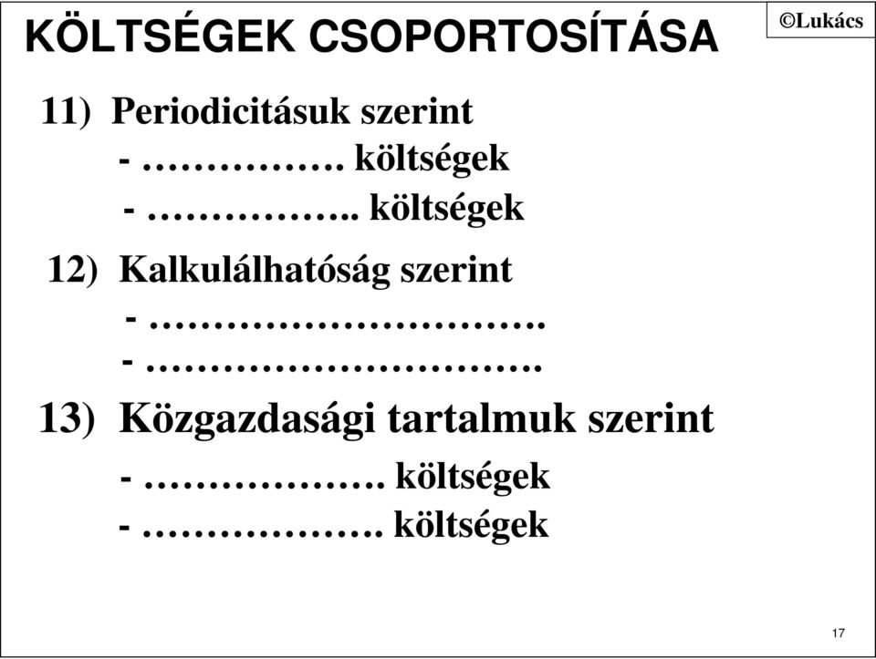 . költségek 12) Kalkulálhatóság szerint -.