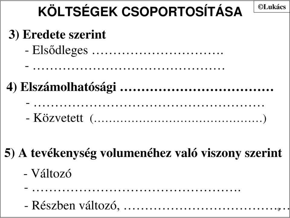 - 4) Elszámolhatósági - - Közvetett ( ) 5) A