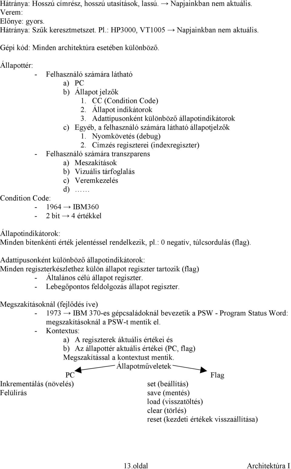 Adattípusonként különböző állapotindikátorok c) Egyéb, a felhasználó számára látható állapotjelzők. Nyomkövetés (debug) 2.